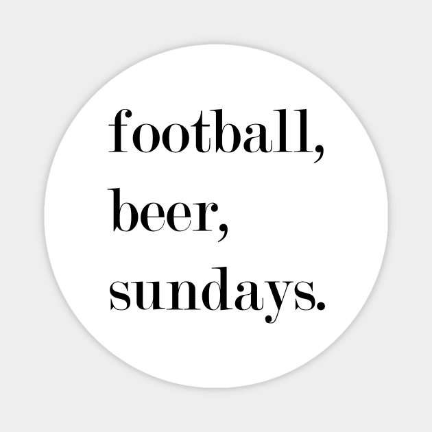 Football, Beer, Sundays. Magnet by Woozy Swag